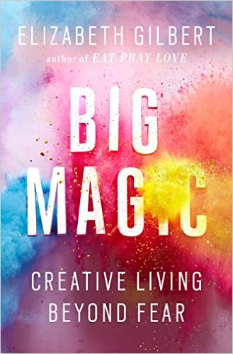 Elizabeth Gilbert Big Magic